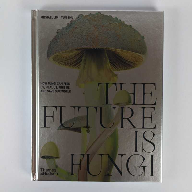 Michael Lim; Yun Shu - The Future is Fungi