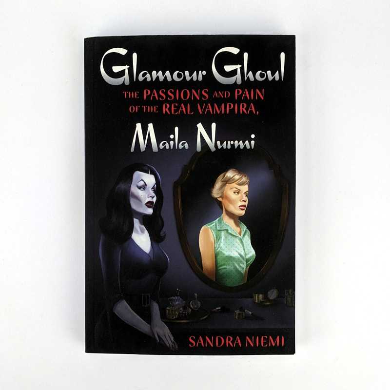 Sandra Nieme - Glamour Ghoul: The Passions and Pain of the Real Vampira