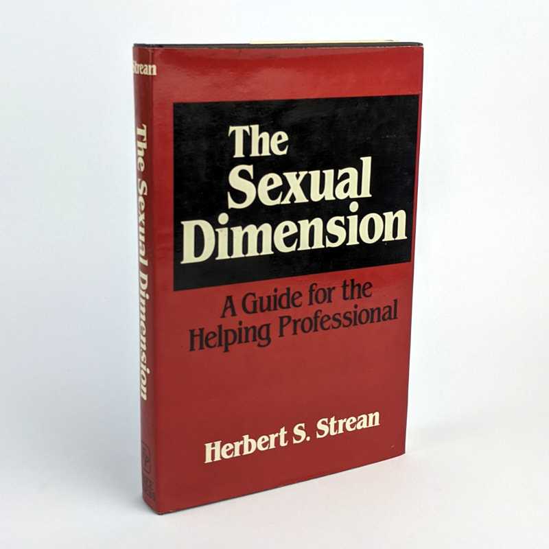 Herbert S. Strean - The Sexual Dimension: A Guide for the Helping Professional