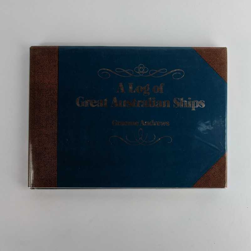 Graeme Andrews - A Log of Great Australian Ships