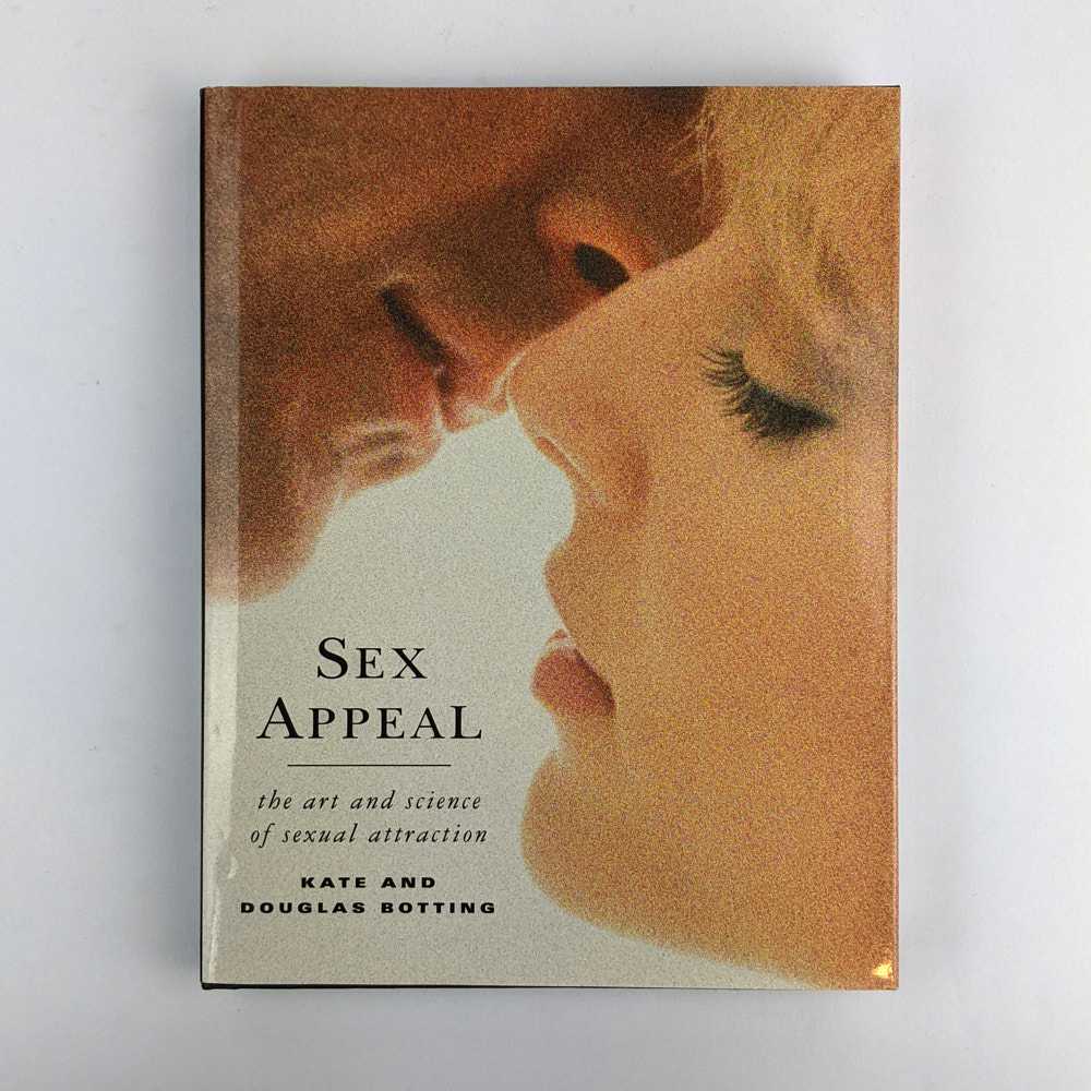 Kate Botting; Douglas Botting - Sex Appeal: The Art and Science of Sexual Attraction