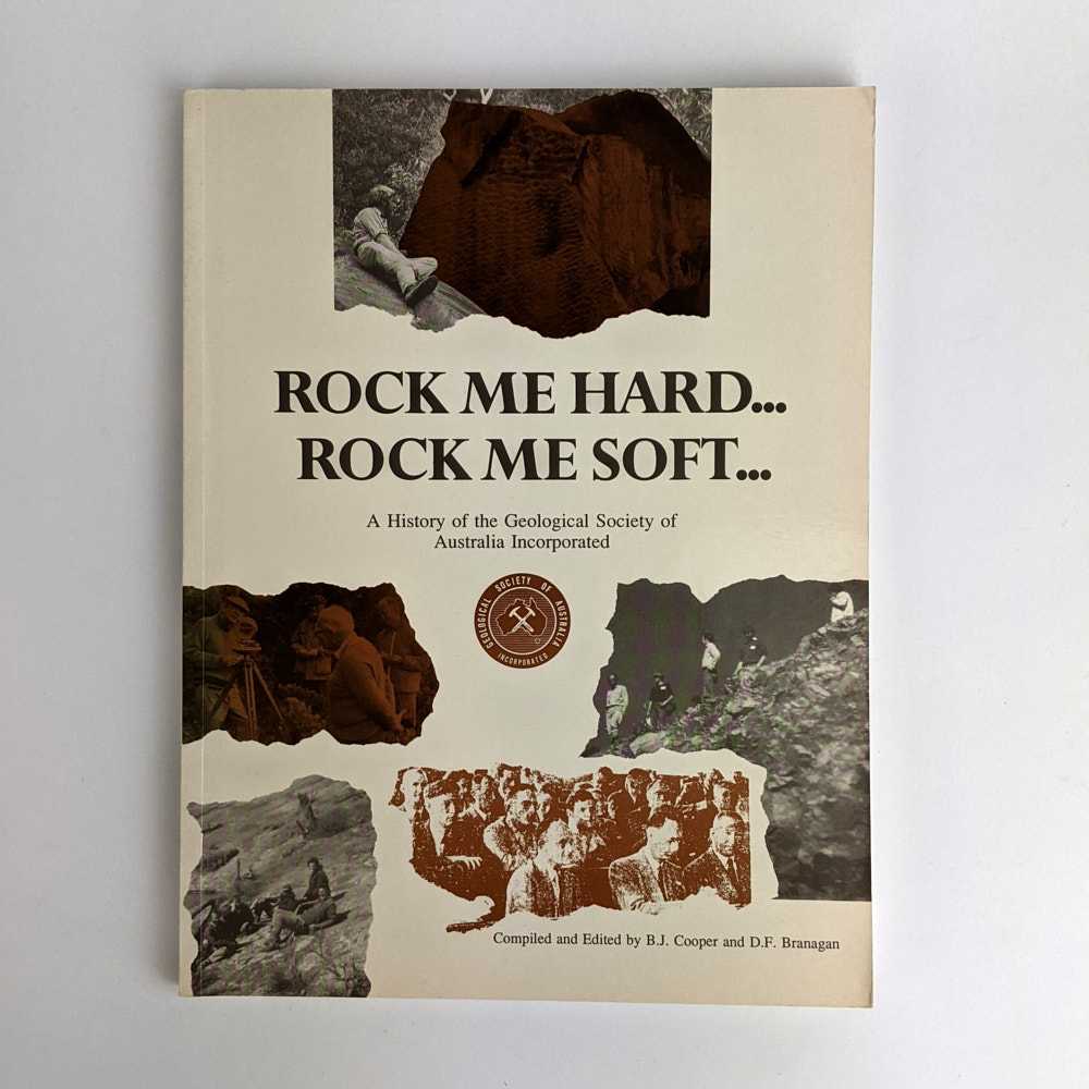B. J. Cooper; D. F. Branagan - Rock Me Hard.. Rock Me Soft... A History of the Geological Society of Australia Incorporated