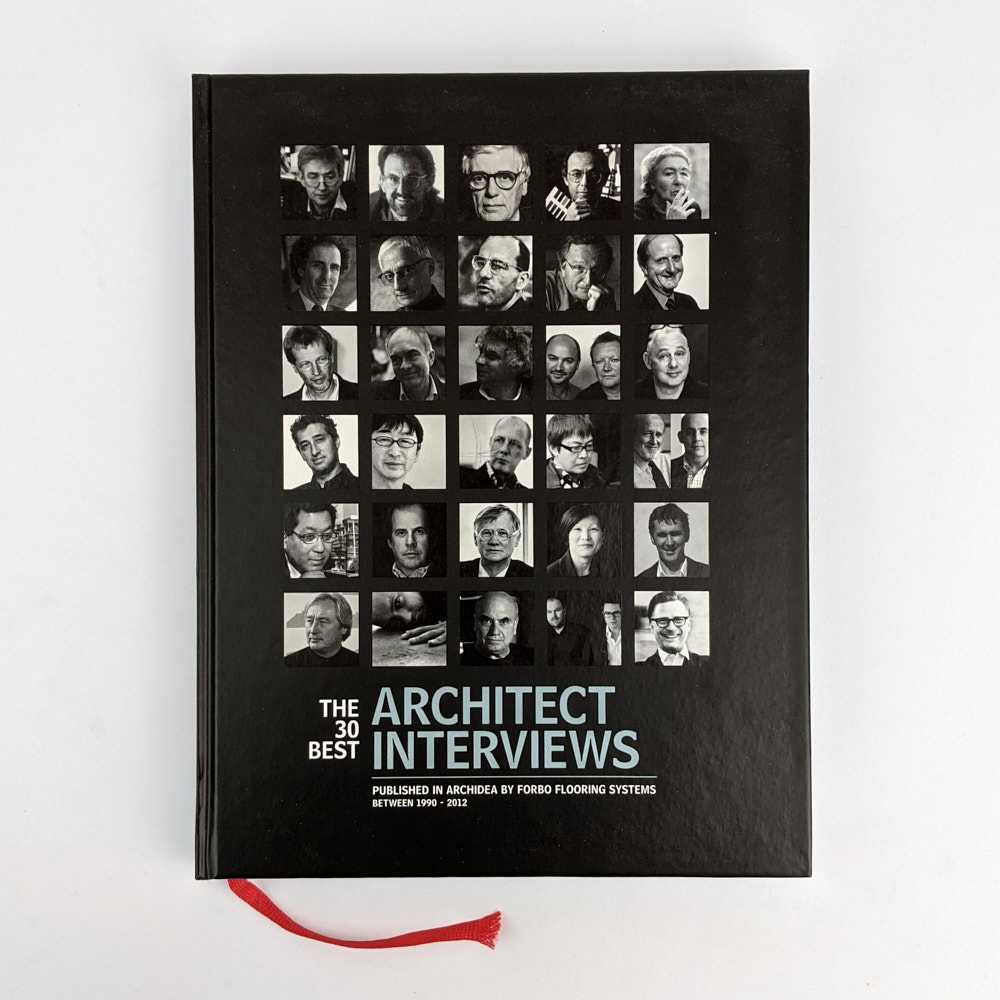 W. J. F. Burmanje - The 30 Best Architect Interviews: Published in Archidea by Forbo Flooring Systems Between 1990-2012