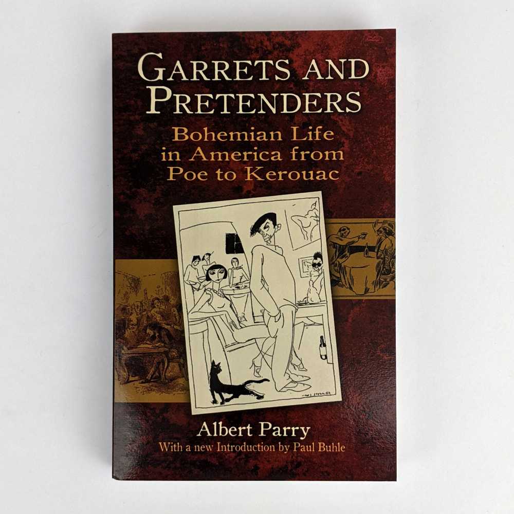 Albert Parry - Garrets and Pretenders: Bohemian Life in America from Poe to Kerouac