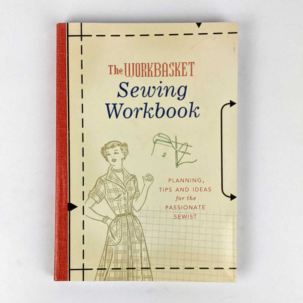 Bethany Anderson - The Workbasket Sewing Book: Planning, Tips and Ideas for the Passionate Sewist