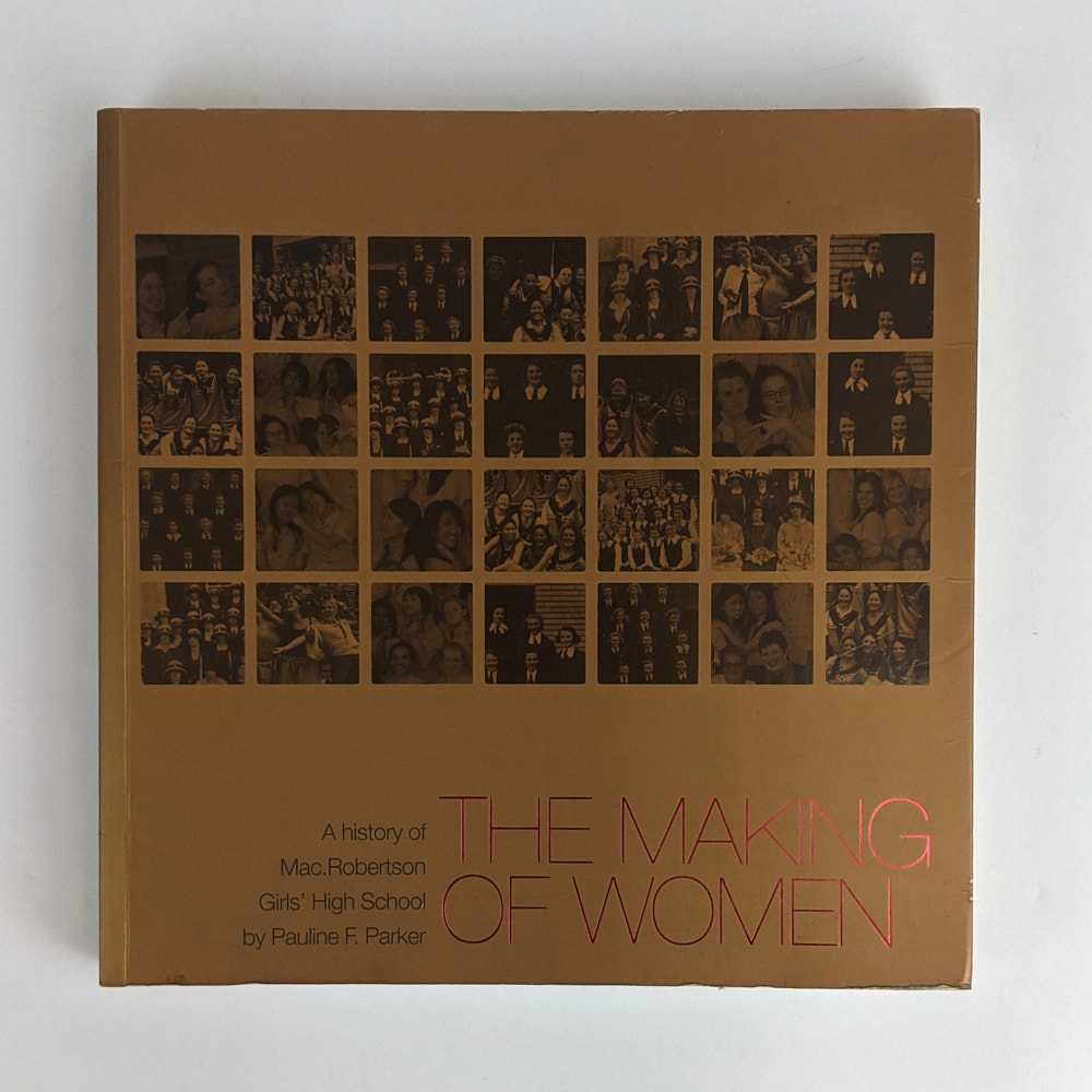 Pauline F. Parker - The Making of Women: The History of Mac Robertson Girls' High School