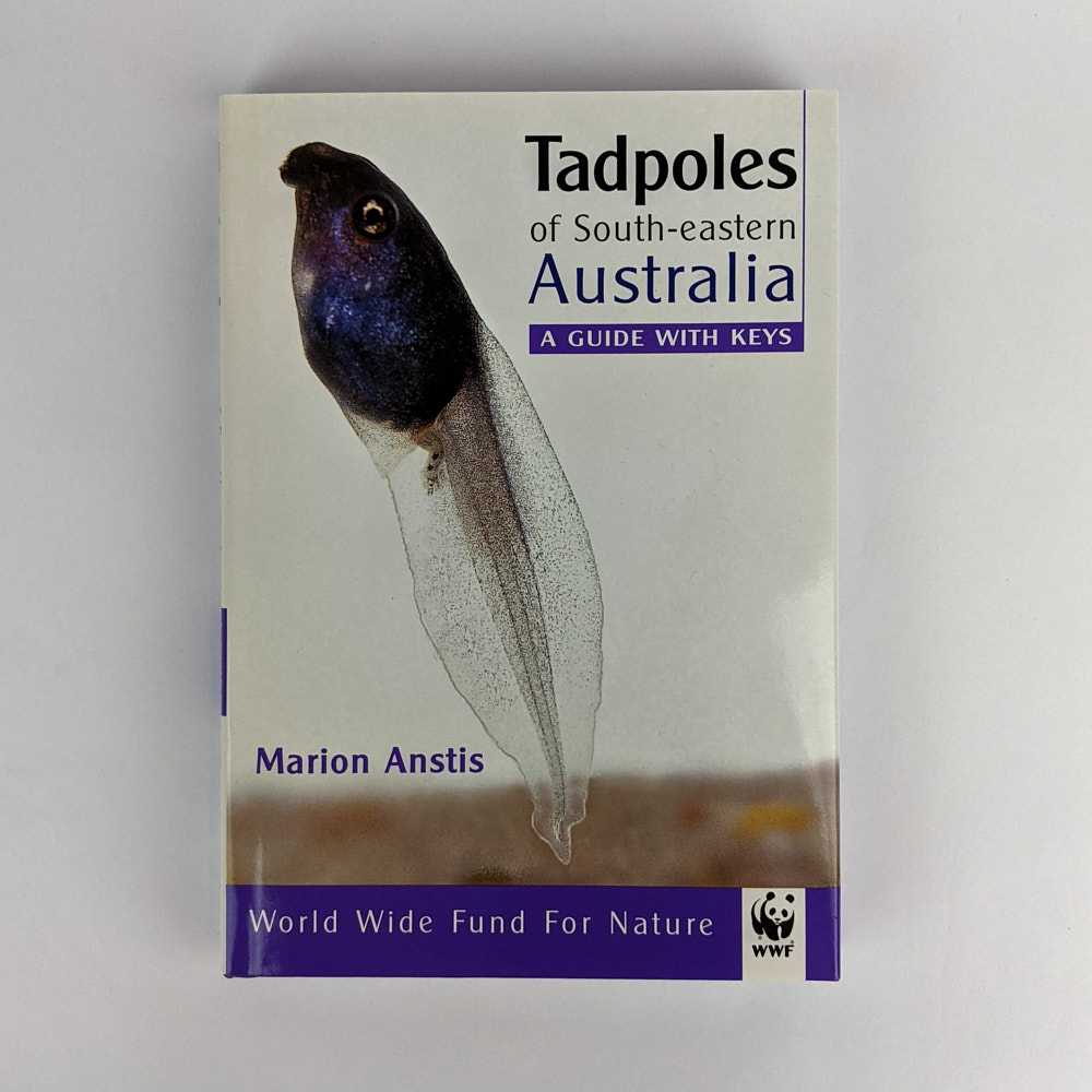 Marion Anstis - Tadpoles of South-Eastern Australia: A Guide with Keys