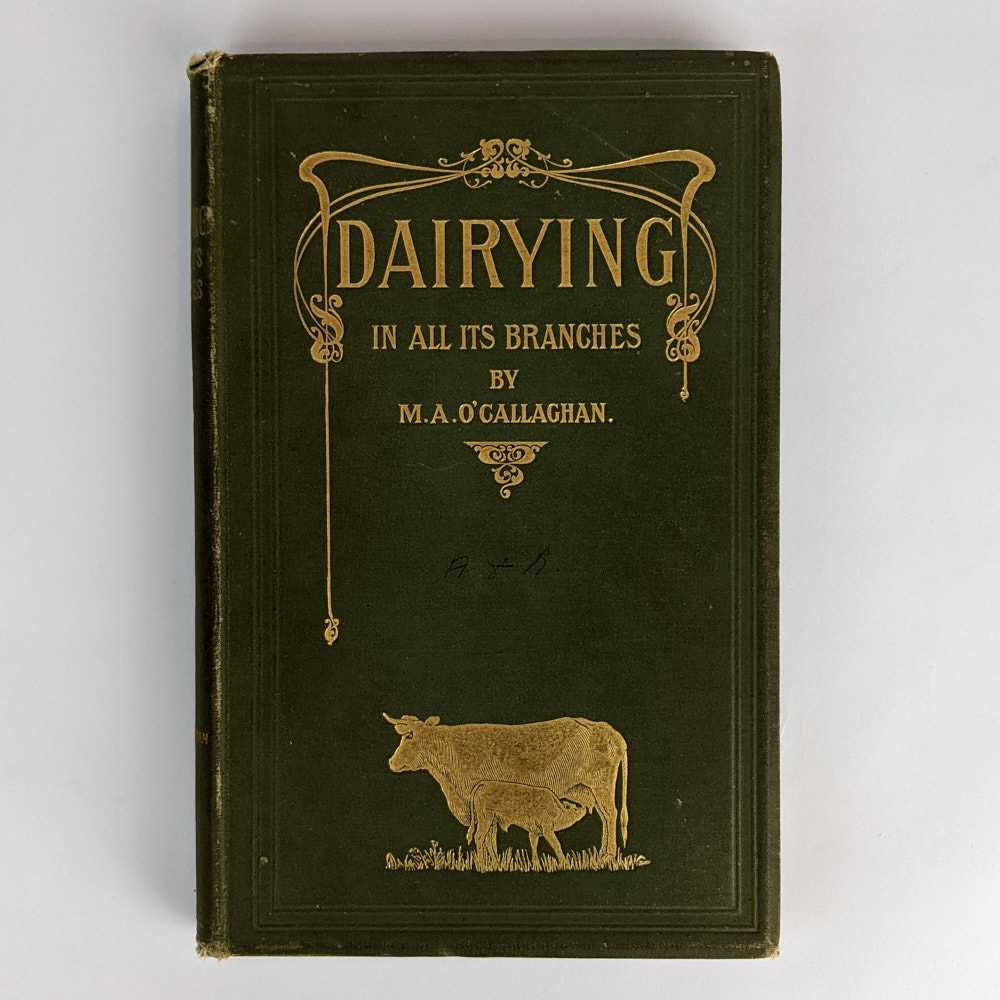 M. A. O'Callaghan - Dairying in all its Branches: With Special Reference to Australian Conditions.