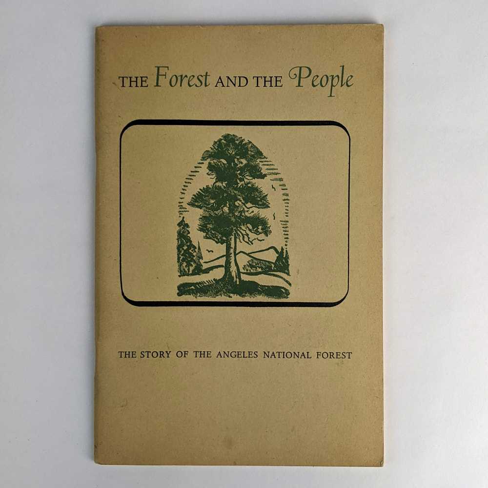 W. W. Robinson; Irene Robinson - The Forest and the People: the Story of the Angeles National Forest