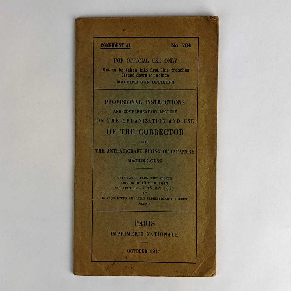 American Expeditionary Forces, France - Provisional Instructions and Complementary Lecture on the Organization and Use of the Corrector for the Anti-Aircraft Firing of Infantry Machine Guns