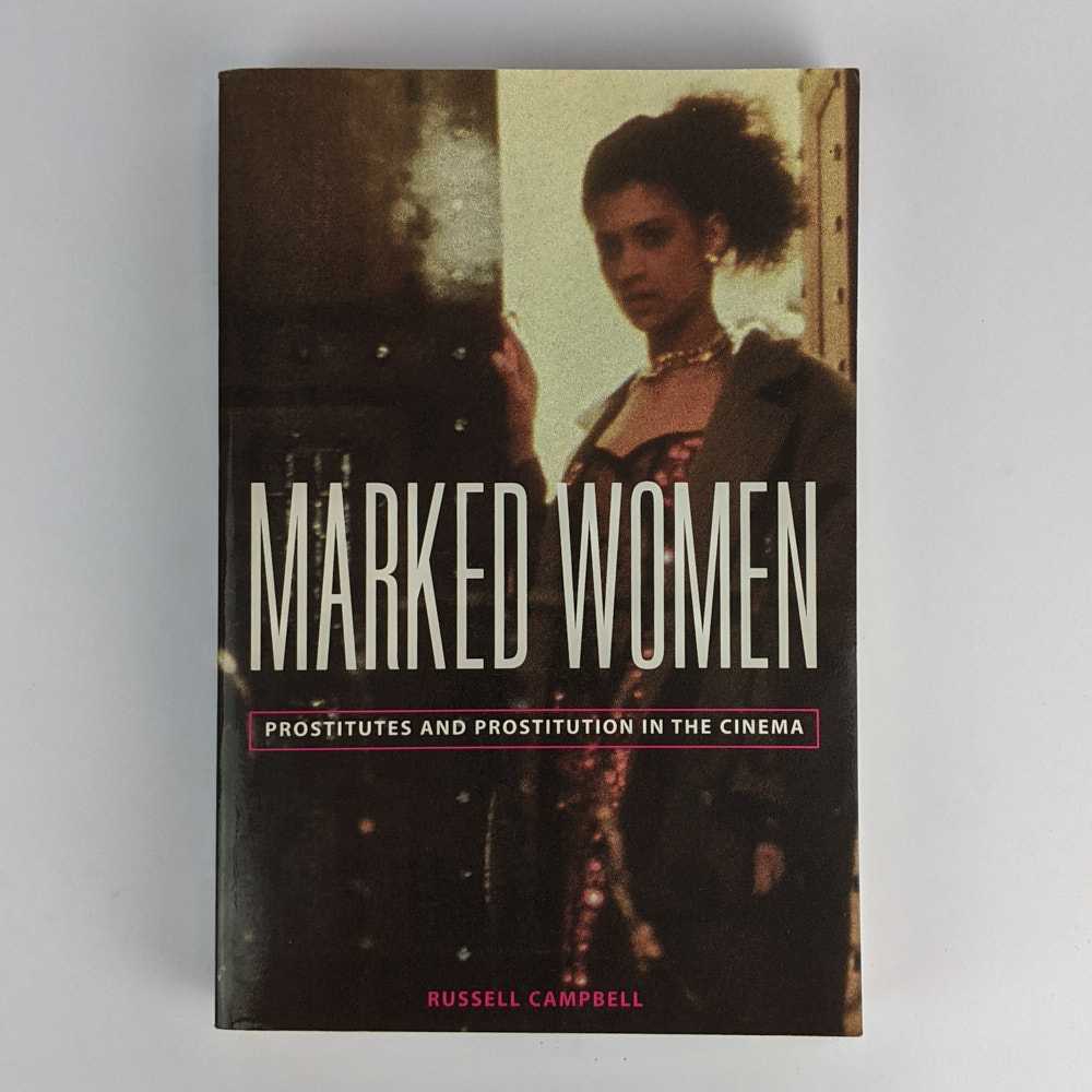 Russell Campbell - Marked Women: Prostitutes and Prostitution in the Cinema