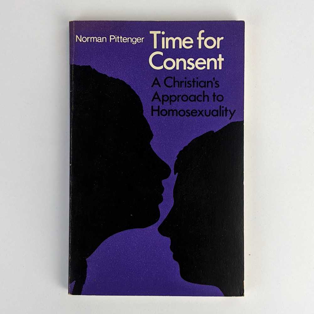 Norman Pittenger - Time for Consent: A Christian's Approach to Homosexuality
