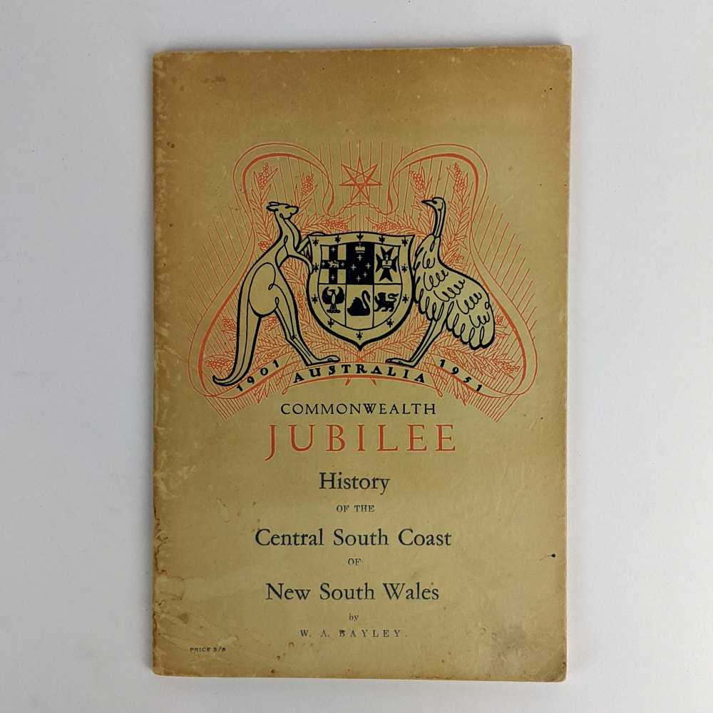 W. A. Bayley - Commonwealth Jubilee History of the Central South Coast of New South Wales
