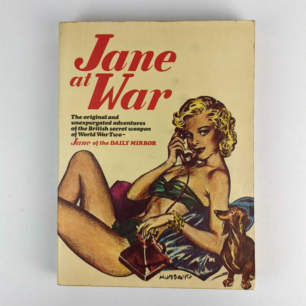 [Norman Pett] - Jane at War: The Original and Unexpurgated Adventures of the British Secret Weapon of World War Two - Jane of the Daily Mirror