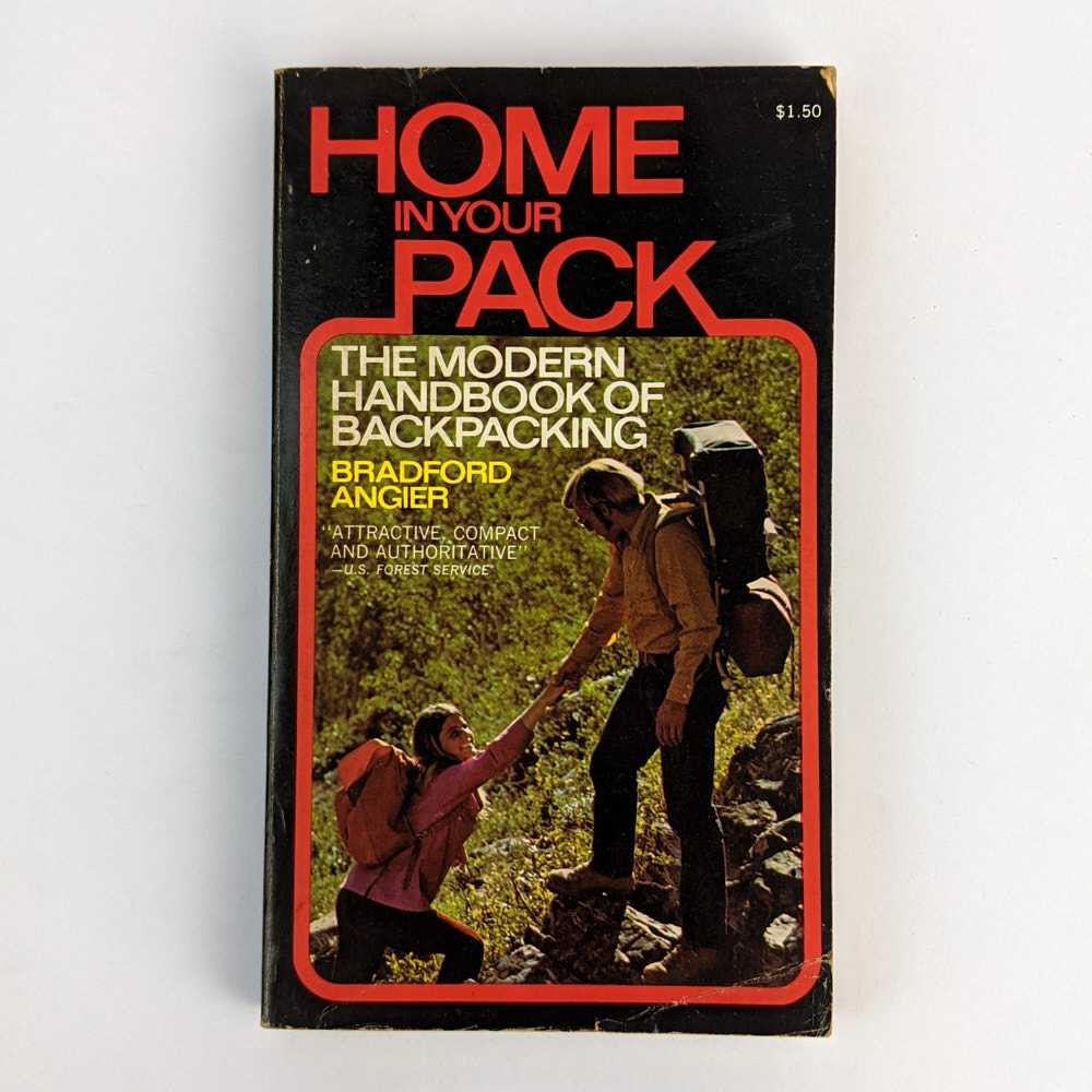 Bradford Angier - Home in Your Pack: The Modern Handbook of Backpacking