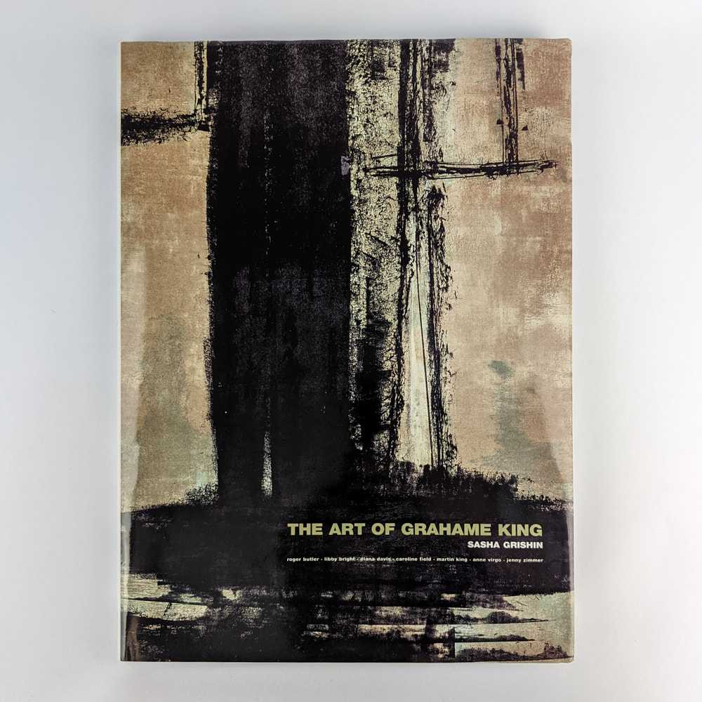 Sasha Grishin; Grahame King - The Art of Grahame King