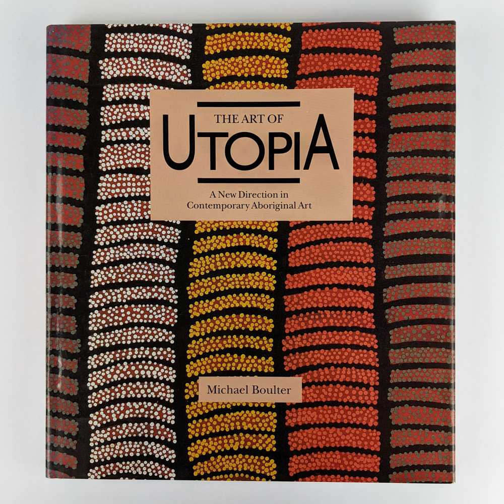 Michael Boulter - The Art of Utopia: A New Direction in Contemporary Aboriginal Art