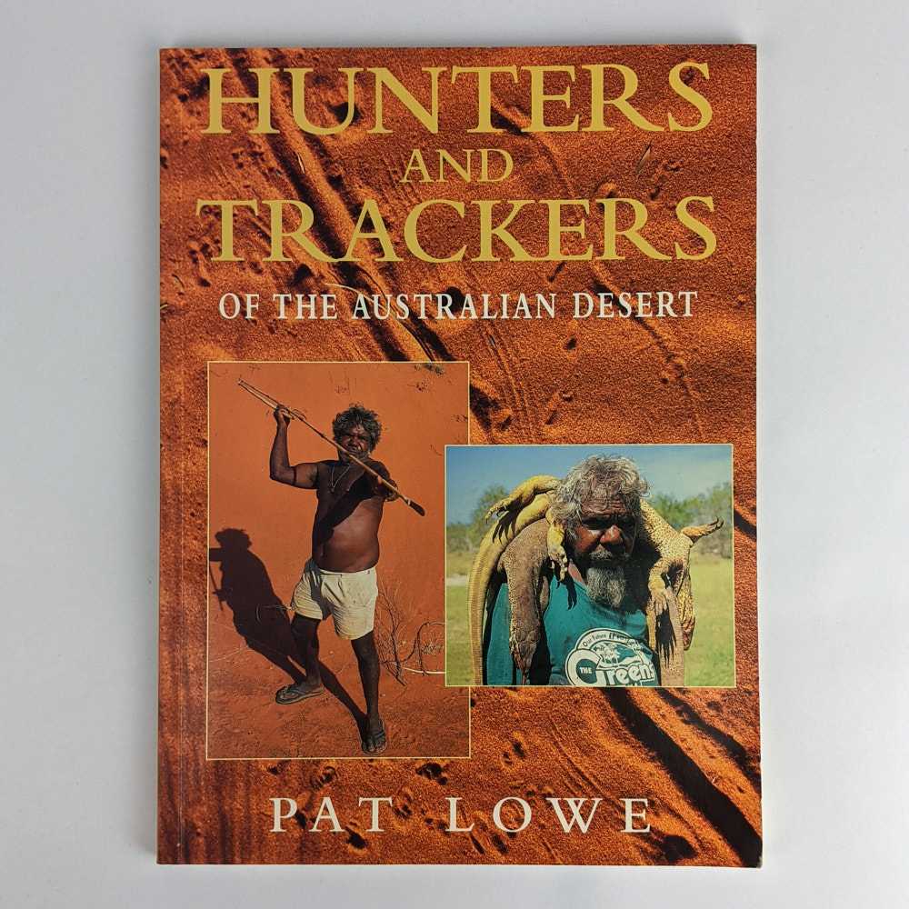 Pat Lowe - Hunters and Trackers of the Australian Desert