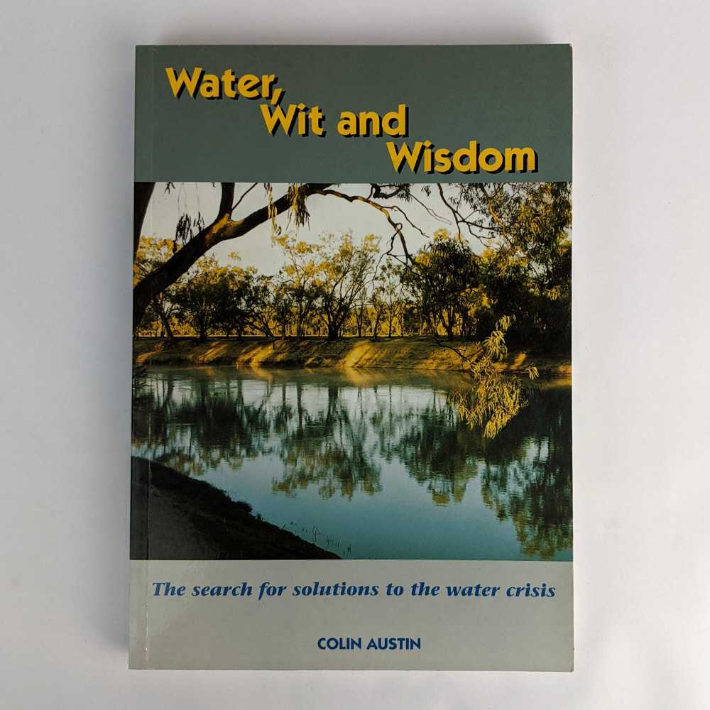 Colin Austin - Water, Wit and Wisdom: The Search for Solutions to the Water Crisis
