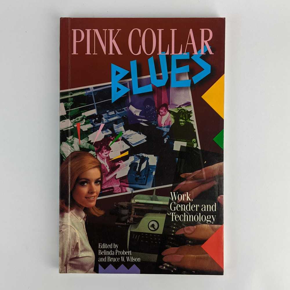 Belinda Probert; Bruce W. Wilson - Pink Collar Blues: Work, Gender and Technology