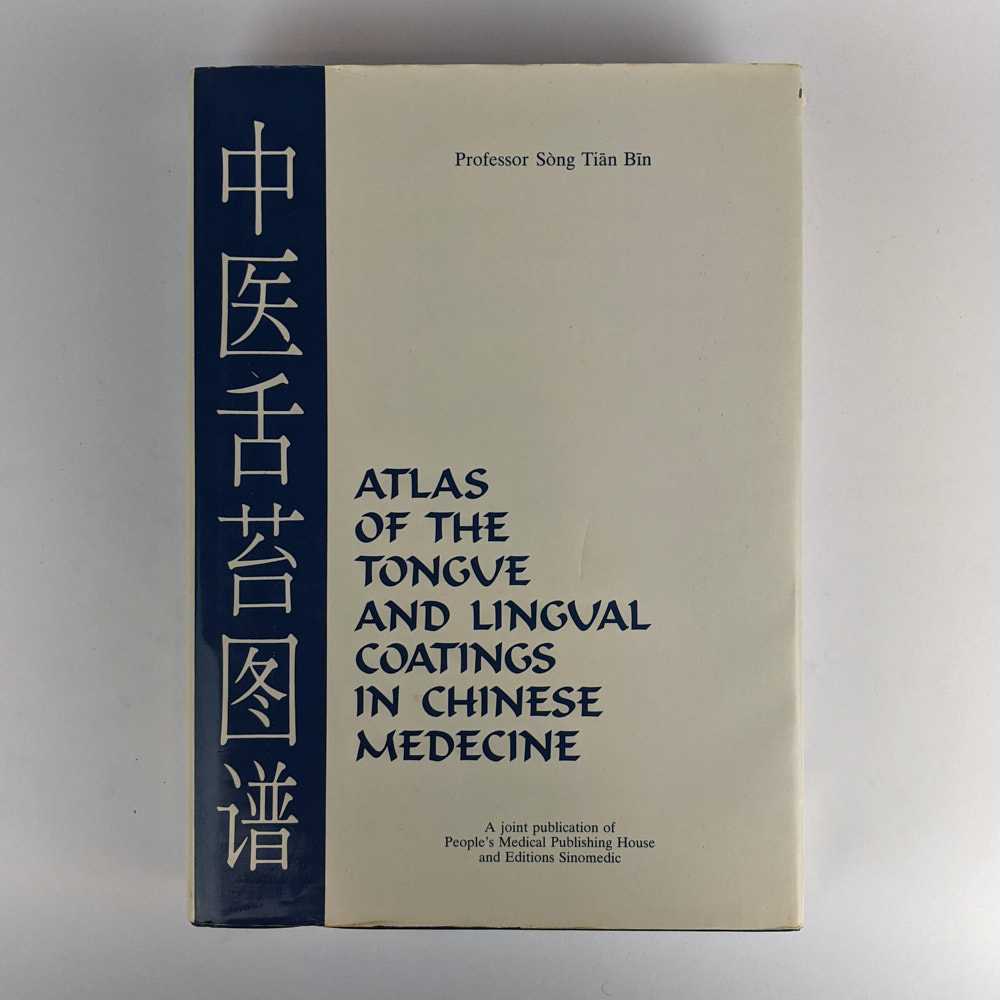 Song Tian Bin - Atlas of the Tongue and Lingual Coatings in Chinese Medicine