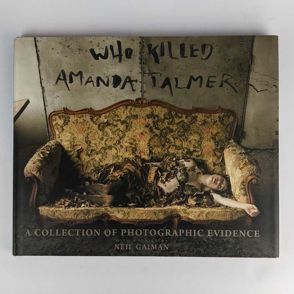 Neil Gaiman; Amanda Palmer; Kyle Cassidy; Beth Hommel - Who Killed Amanda Palmer: A Collection of Photographic Evidence