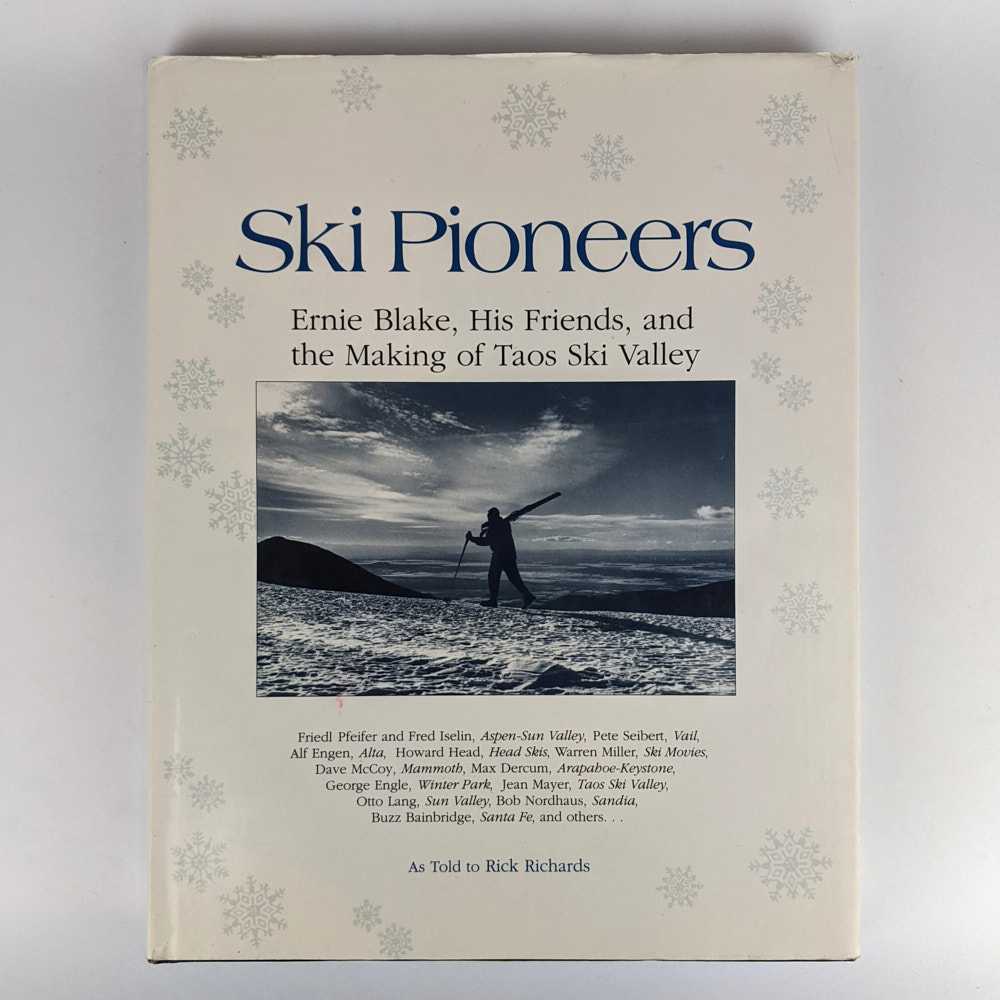 Rick Richards - Ski Pioneers: Ernie Blake, His Friends, and the Making of Taos Ski Valley