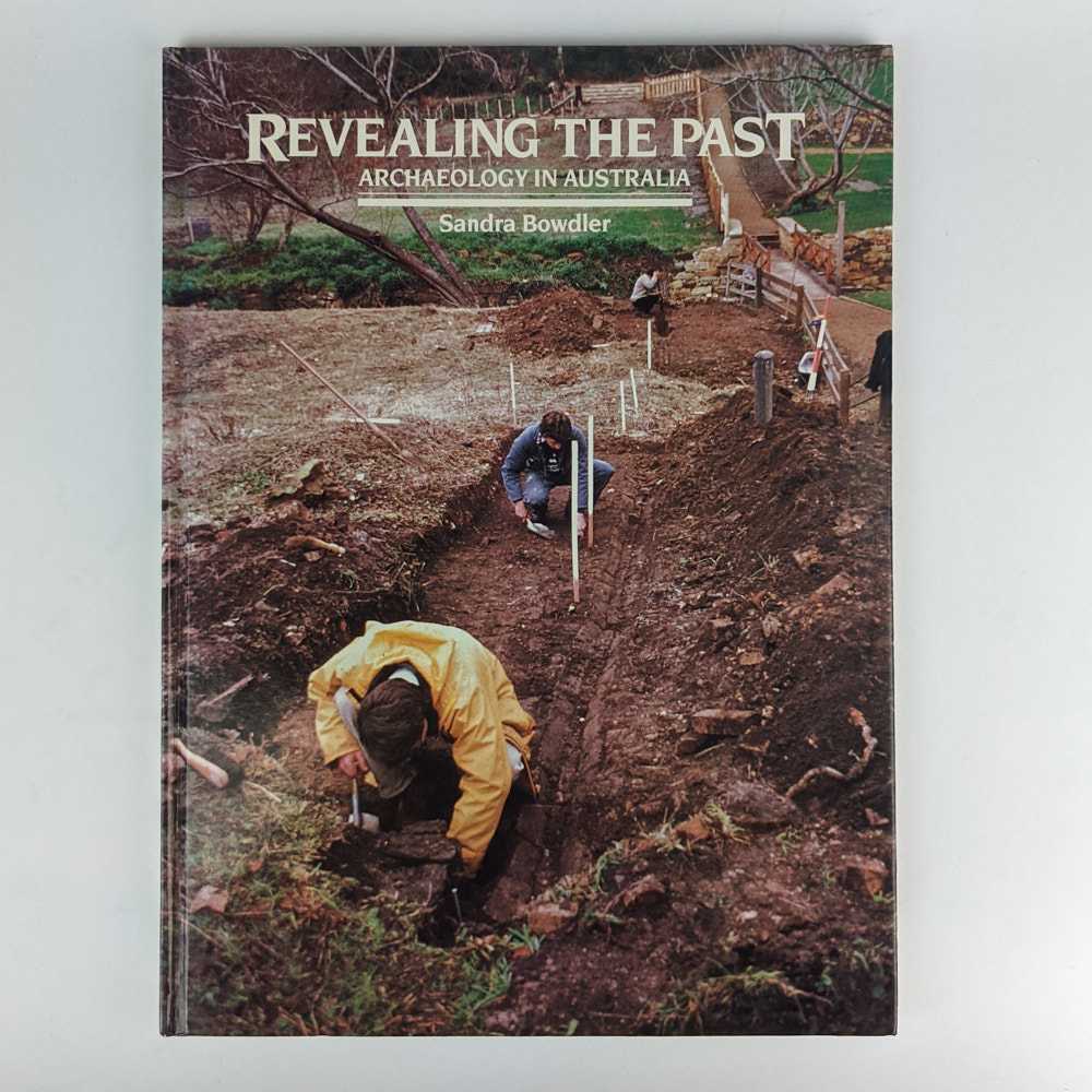 Sandra Bowdler - Revealing the Past: Archaeology in Australia