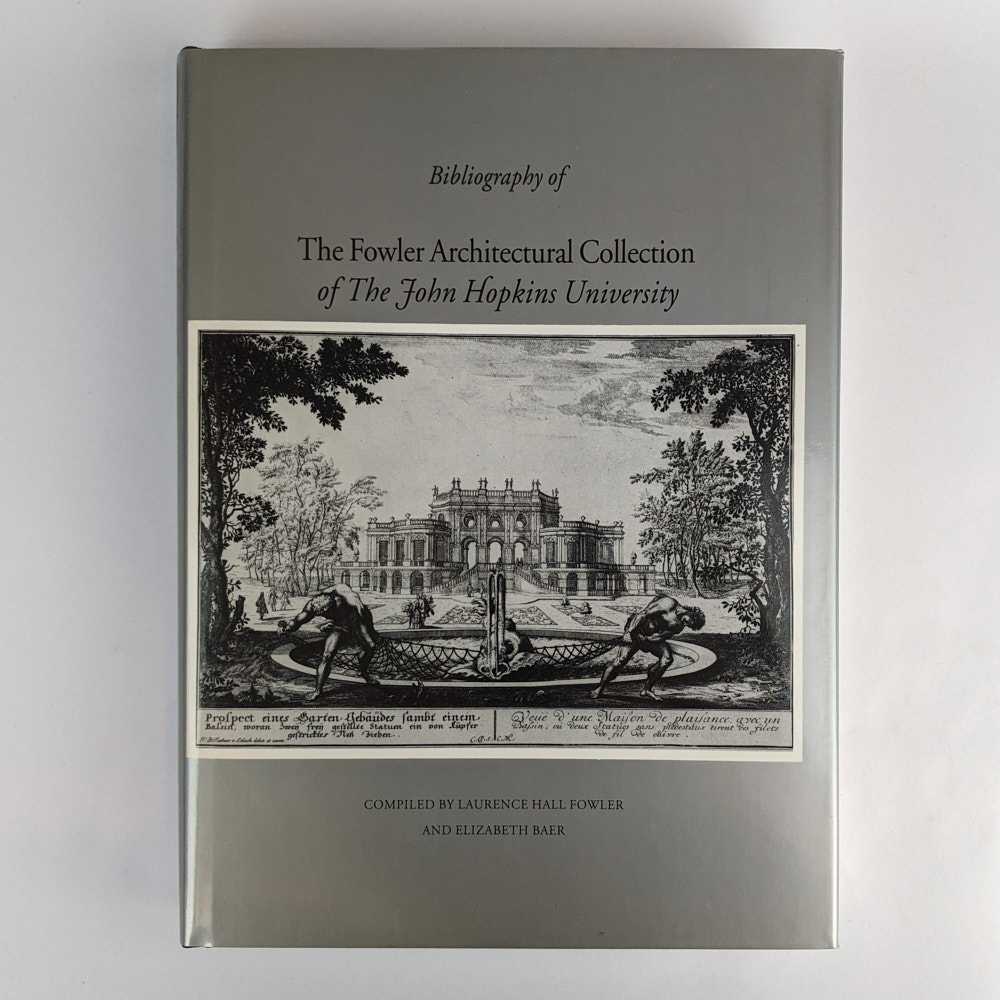 Laurence Hall Fowler; Elizabeth Baer - Bibliography of the Fowler Architectural Collection of the John Hopkins University