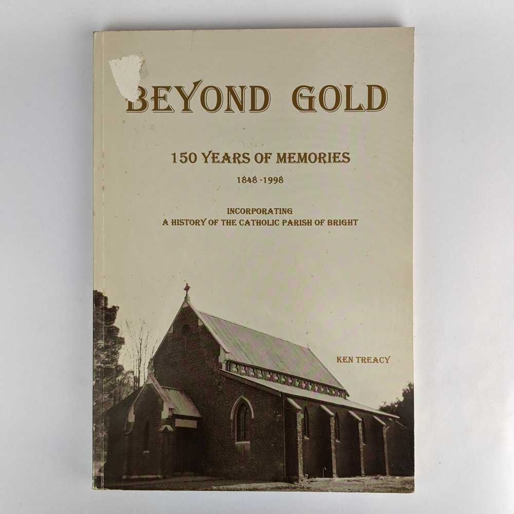 Ken Treacy - Beyond Gold: 150 Year of Memories, 1848-1998