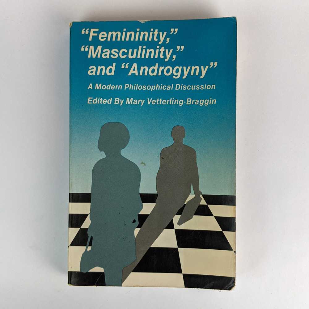 Mary Vetterling-Braggin - Femininity, Masculinity, and Androgyny: A Modern Philosophical Discussion