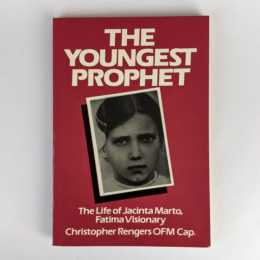Christopher Rengers - The Youngest Prophet: The Life of Jacinta Marto, Fatima Visionary