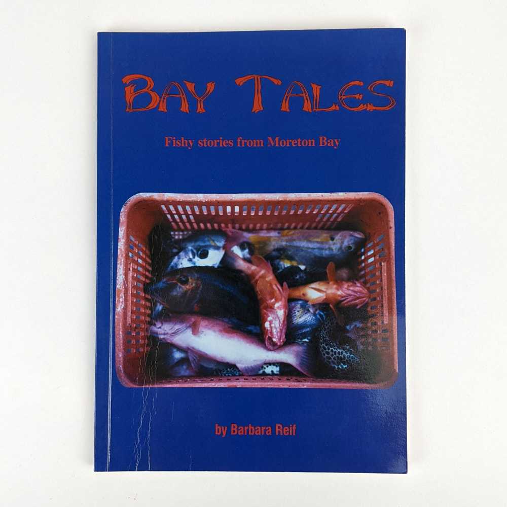 Barbara Reif - Bay Tales: Fishy Stories from Moreton Bay