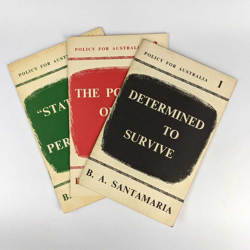 B. A. Santamaria - Determined to Survive; The Politics of 1966; State Aid in Perspective (3 Volumes)