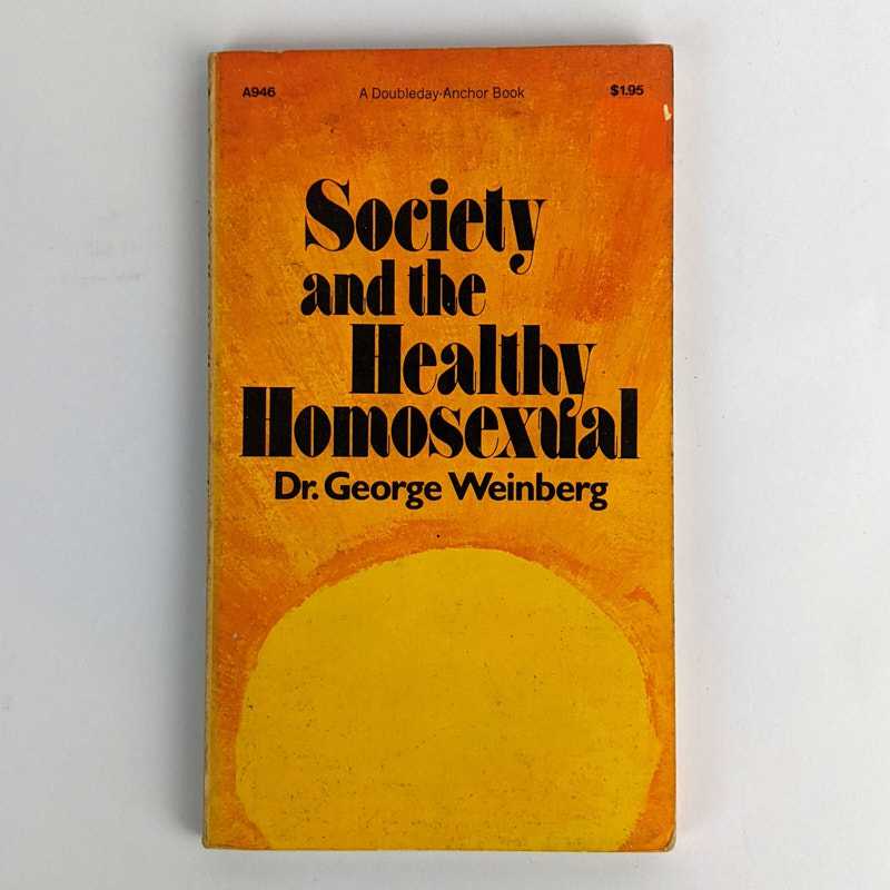 George Weinberg - Society and the Healthy Homosexual