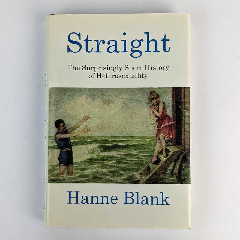 Hanne Blank - Straight: The Surprisingly Short History of Heterosexuality