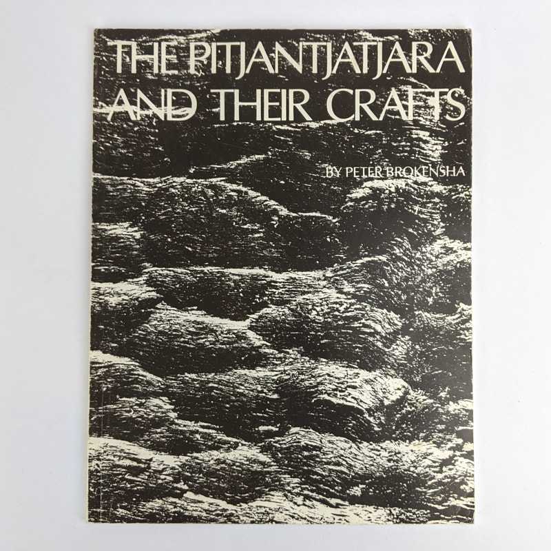 Peter Brokensha - The Pitjantjatjara and Their Crafts
