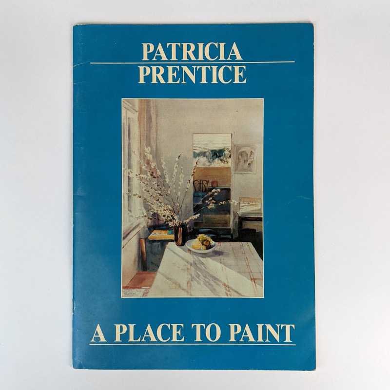 Patricia Prentice - A Place to Paint