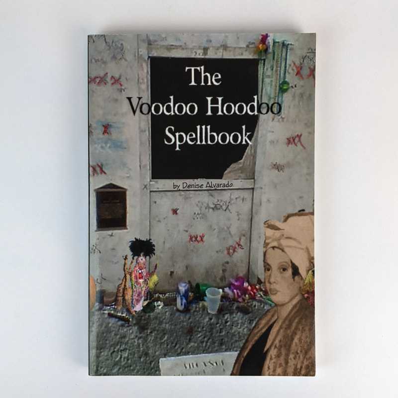 Denise Alvardo - The Voodoo Hoodoo Spellbook