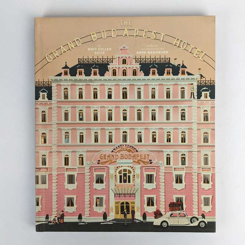Matt Zoller Seitz; Anne Washburn; Wes Anderson - The Grand Budapest Hotel: the Wes Anderson Collection