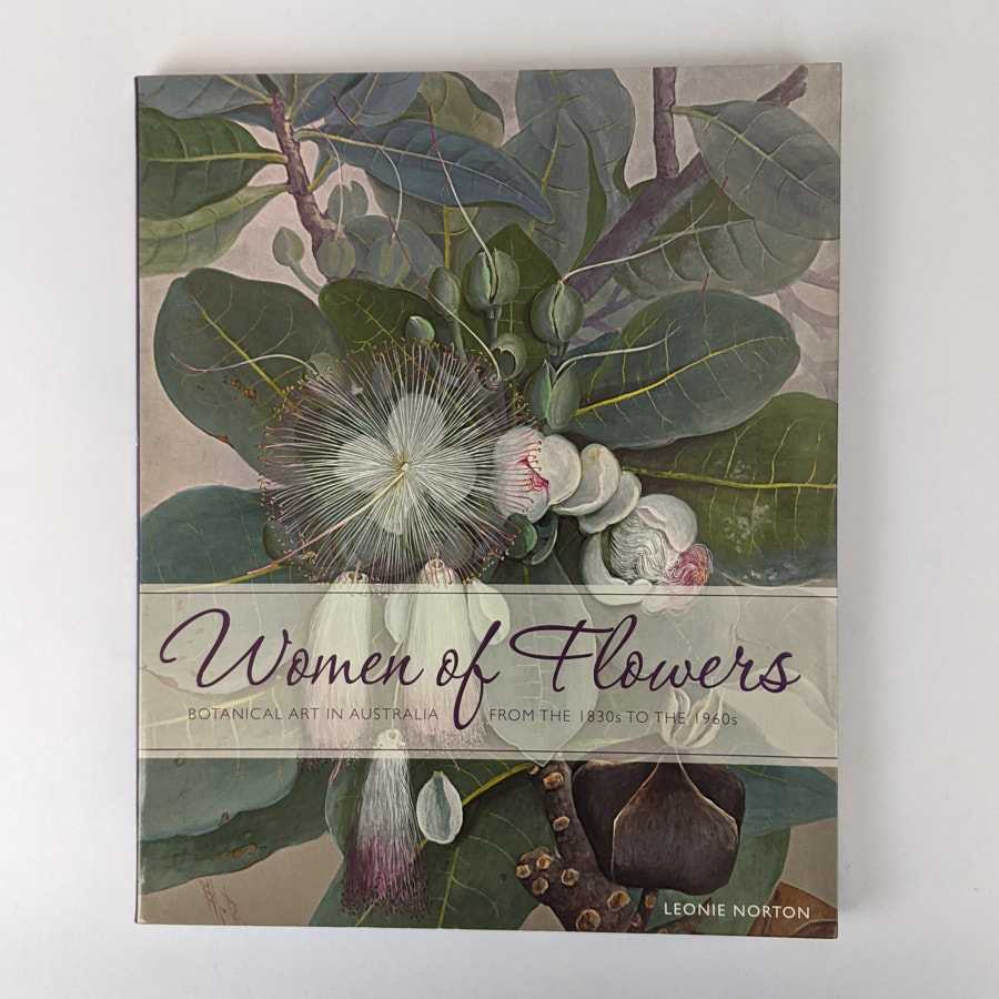 Leonie Norton - Women of Flowers: Botanical Art in Australia from the 1830s to the 1960s