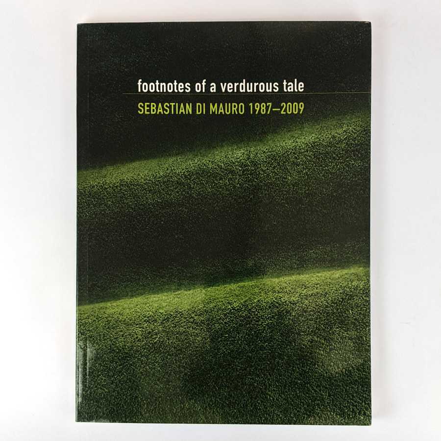 Sebastian Di Mauro; Ian Were - Footnotes of a Verdurous Tale: Sebastian Di Mauro 1987-2009