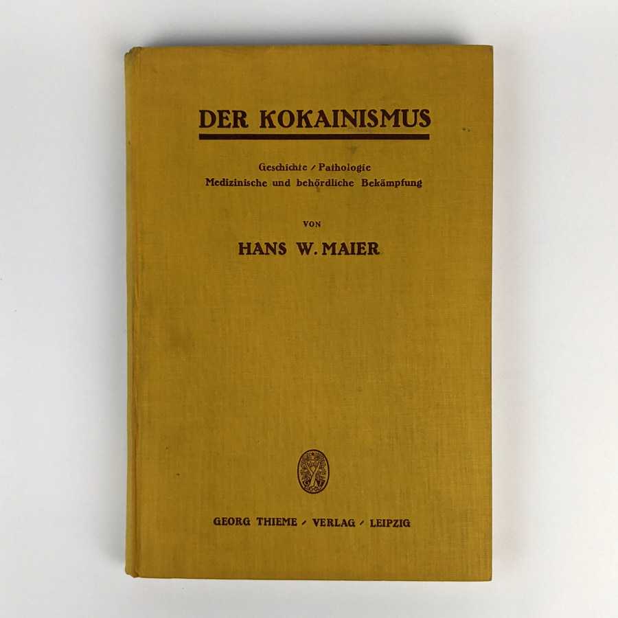 Hans W. Maier - Der Kokainismus: Geschichte / Pathologie Medizinische und behordliche Bekampfung