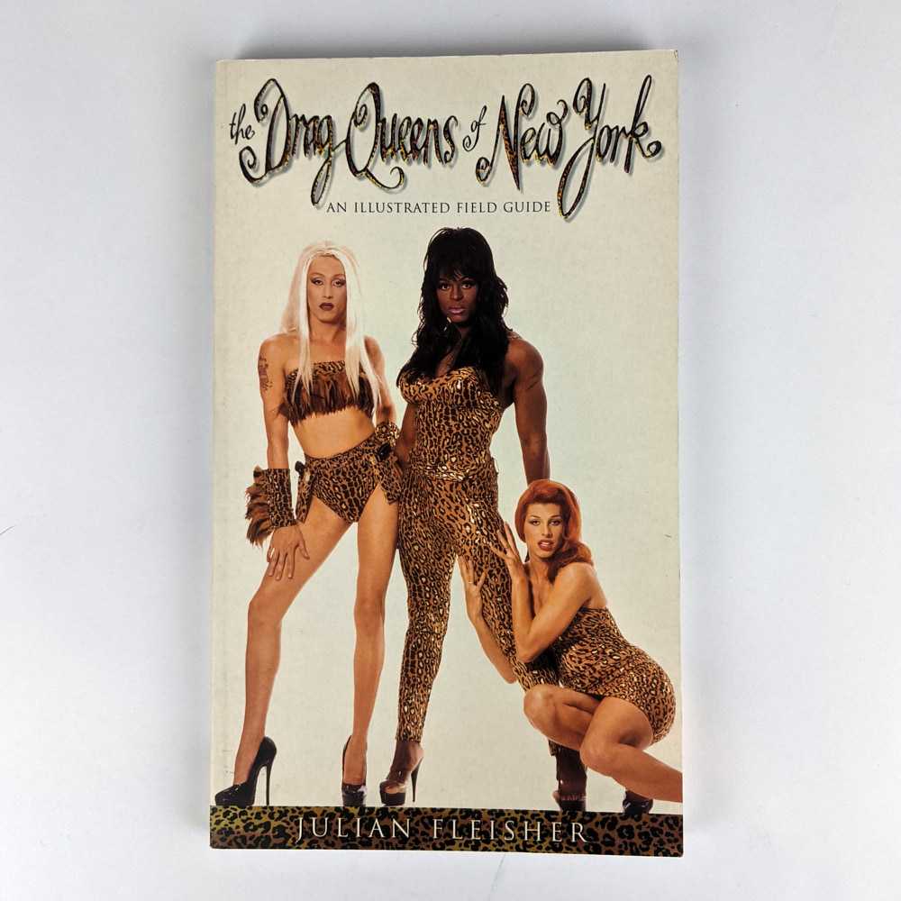Julian Fleisher - The Drag Queens of New York: An Illustrated Field Guide
