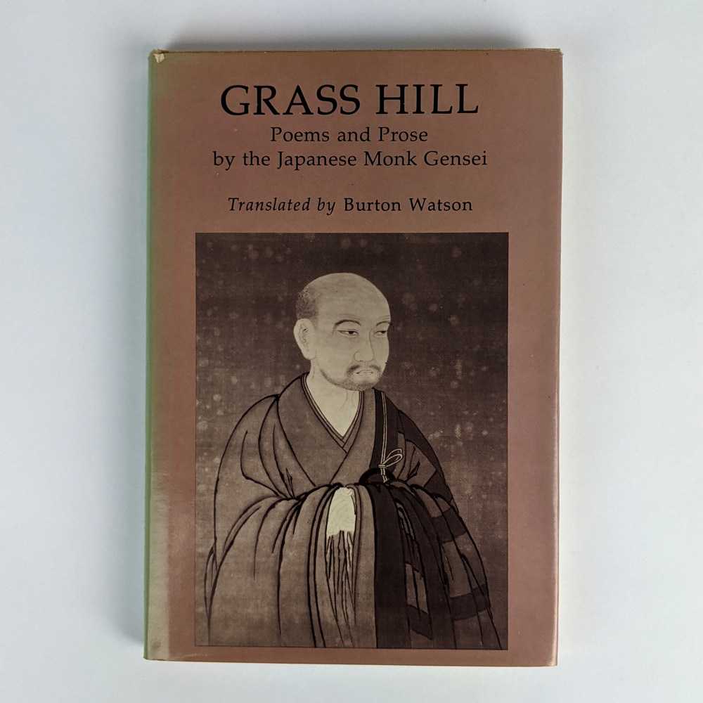 Burton Watson - Grass Hill: Poems and Prose by the Japanese Monk Gensei