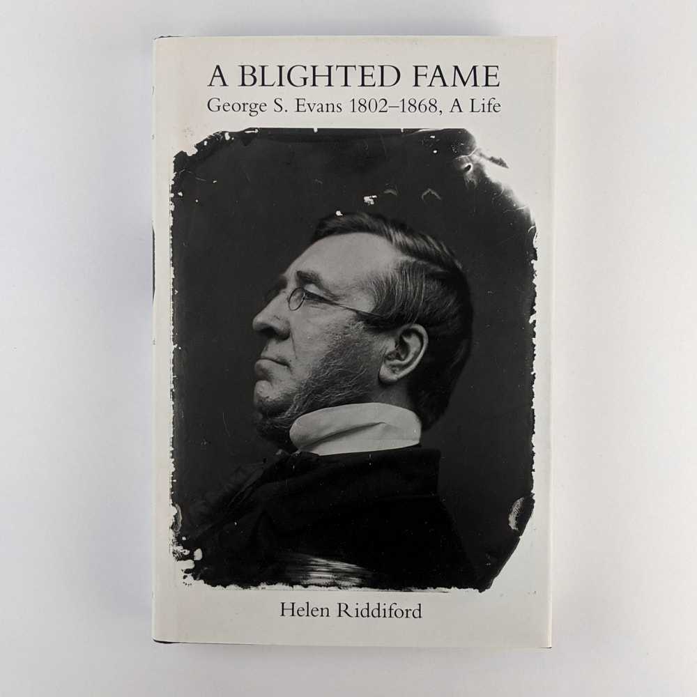 Helen Riddiford - A Blighted Fame: George S. Evans, 1802-1868: A Life