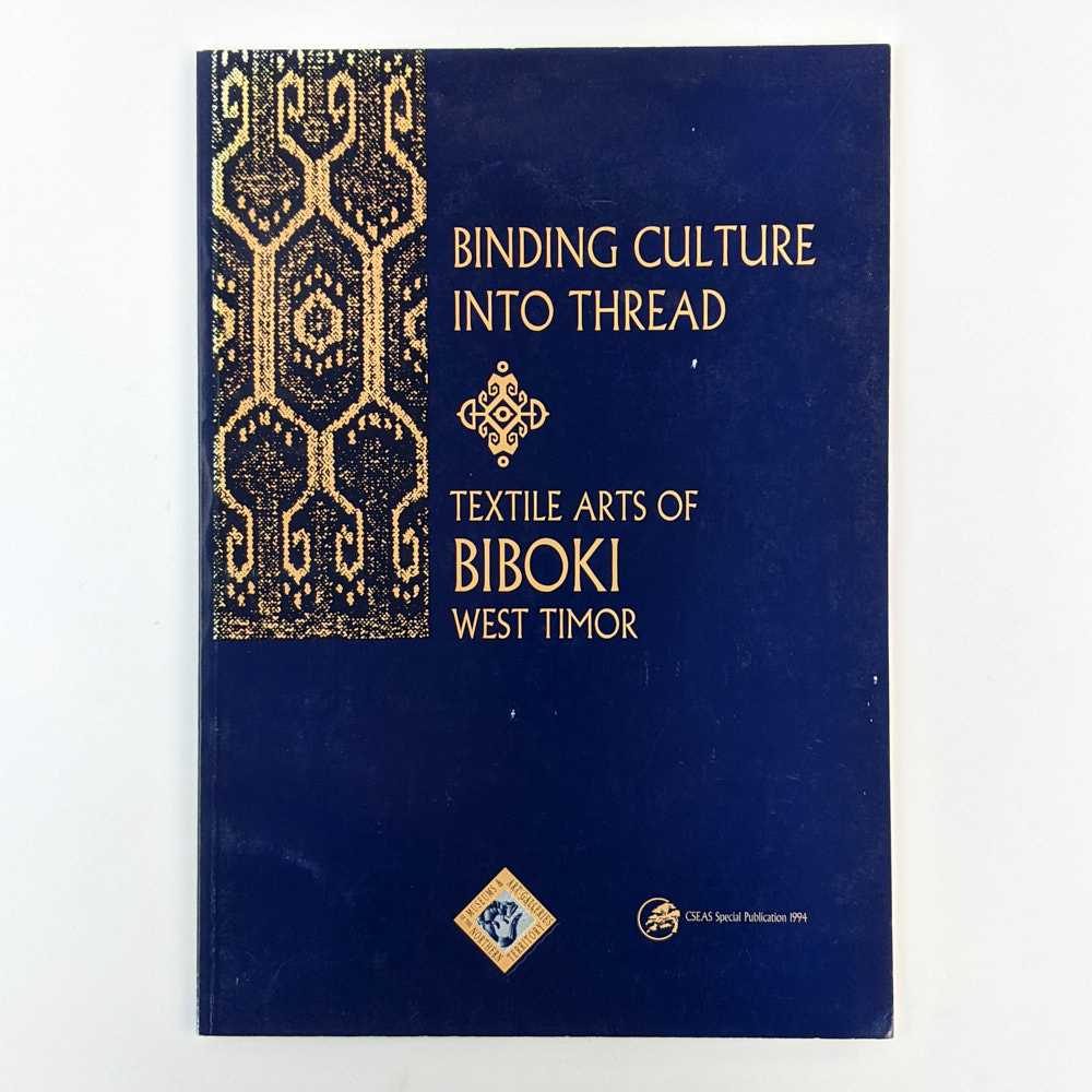 Fiona Leibrick - Binding Culture into Thread: Textile Arts of Biboki, West Timor