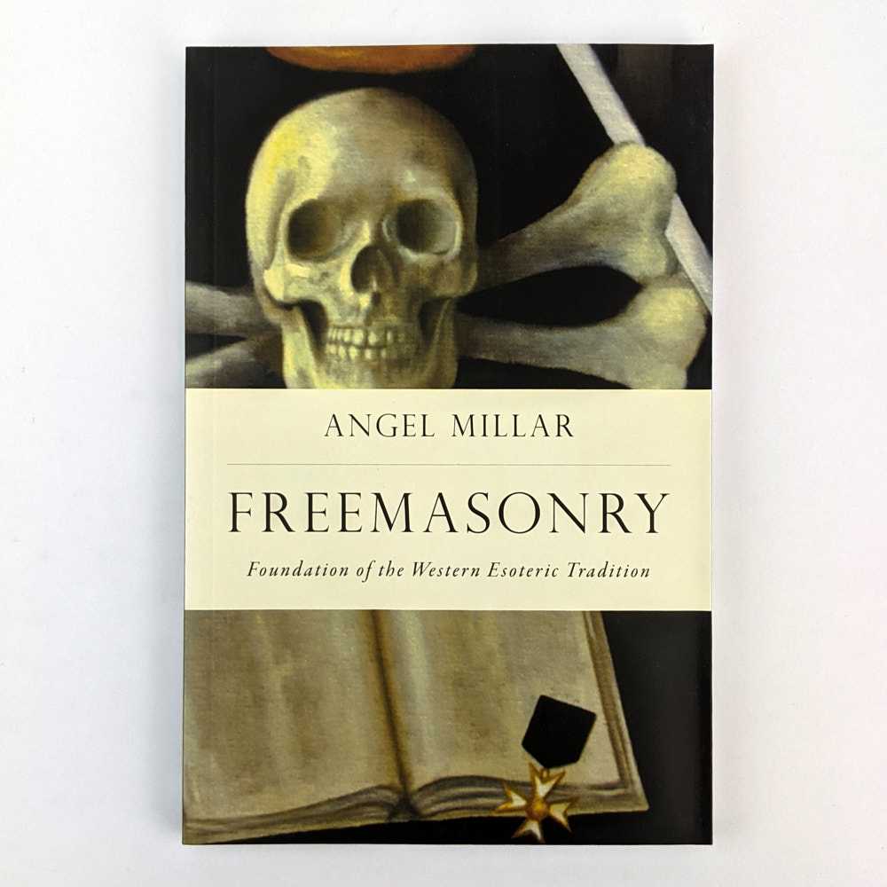 Angel Millar - Freemasonry: Foundation of the Western Esoteric Tradition