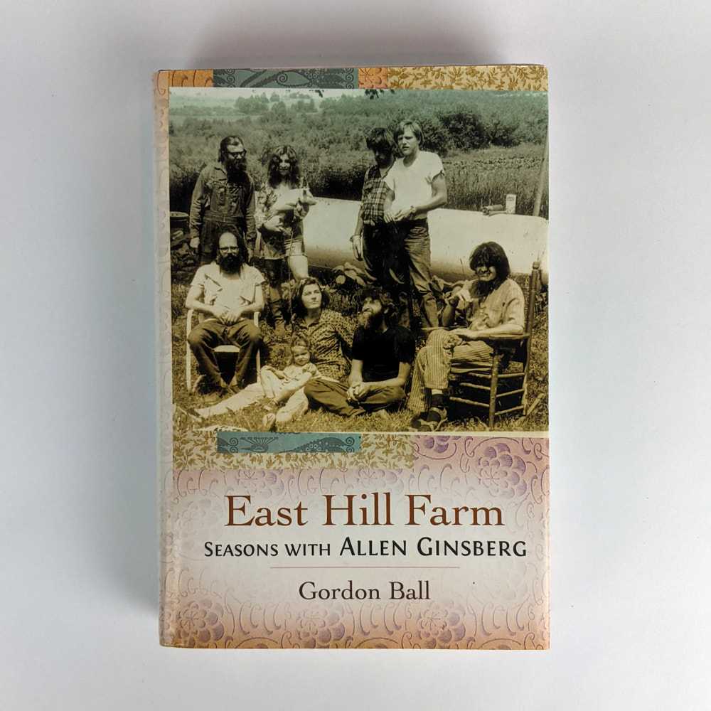 Gordon Ball - East Hill Farm: Seasons with Allen Ginsberg