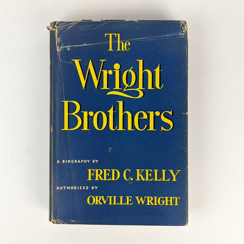 Fred C. Kelly - The Wright Brothers: A Biography Authorized by Orville Wright